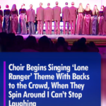 (VIDEO)Choir Begins Singing ‘Lone Ranger’ Theme With Backs to the Crowd, When They Spin Around I Can’t Stop Laughing