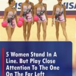 5 Women Stand In A Line. But Play Close Attention To The One On The Far Left