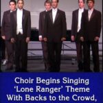 (VIDEO)Choir Begins Singing ‘Lone Ranger’ Theme With Backs to the Crowd, When They Spin Around I Can’t Stop Laughing