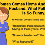 A Woman Comes Home And Tells Her Husband