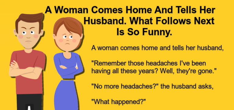 A Woman Comes Home And Tells Her Husband