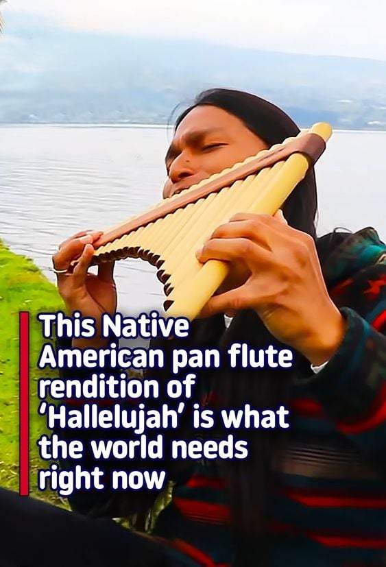 (Video)This Native American pan flute rendition of ‘Hallelujah’ is what the world needs right now