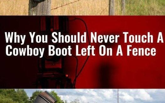 Why You Should Never Touch A Cowboy Boot Left On A Fence