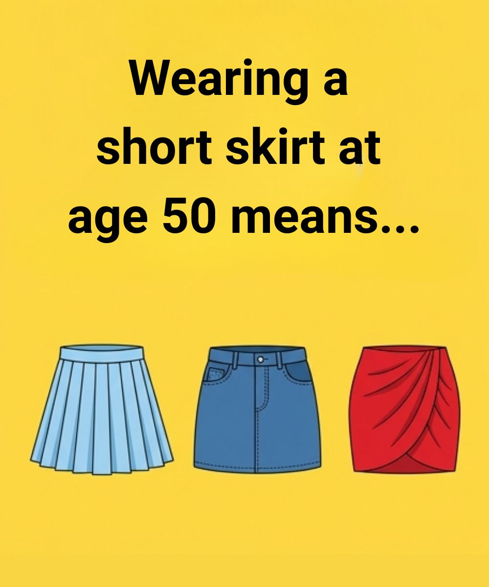 Wearing a short skirt at age 50 means…